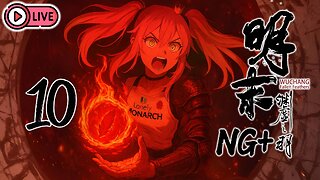 🔴[Live 37] Wuchang: Fallen Feathers [NG+] - No Armor, Drawing ever nearer to Glory