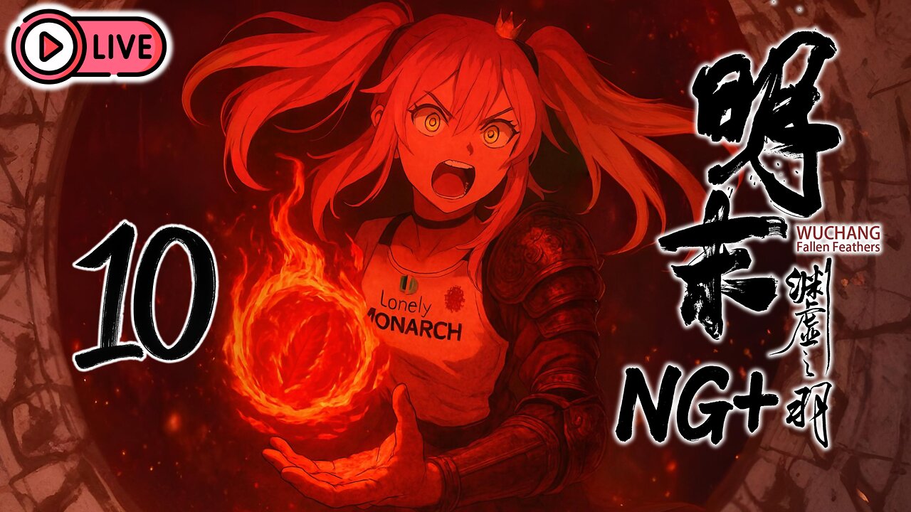🔴[Live 37] Wuchang: Fallen Feathers [NG+] - No Armor, Drawing ever nearer to Glory