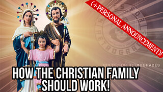 How The Christian Family SHOULD Work (+Personal Announcement)!