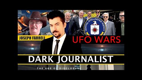Dark Journalist & Joseph Farrell: CIA UFO File Wars Age Of Disclosure Exposed!