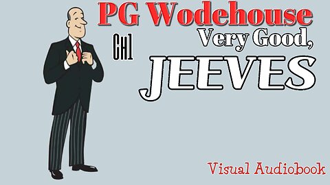 "Very Good Jeeves" PG Wodehouse Visual Audiobook (Ch1)