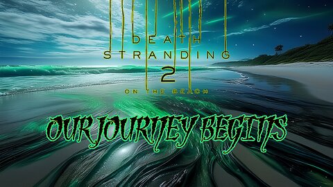 Death Stranding 2: On the Beach - Our Journey begins