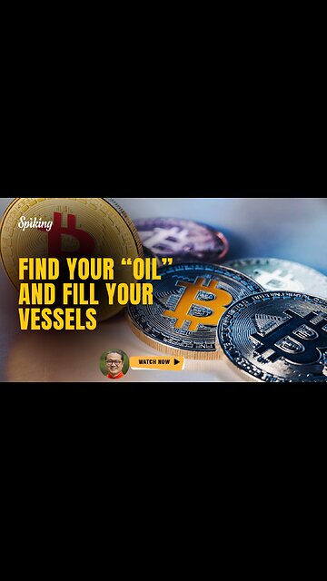 Find Your “Oil” and Fill Your Vessels 💡