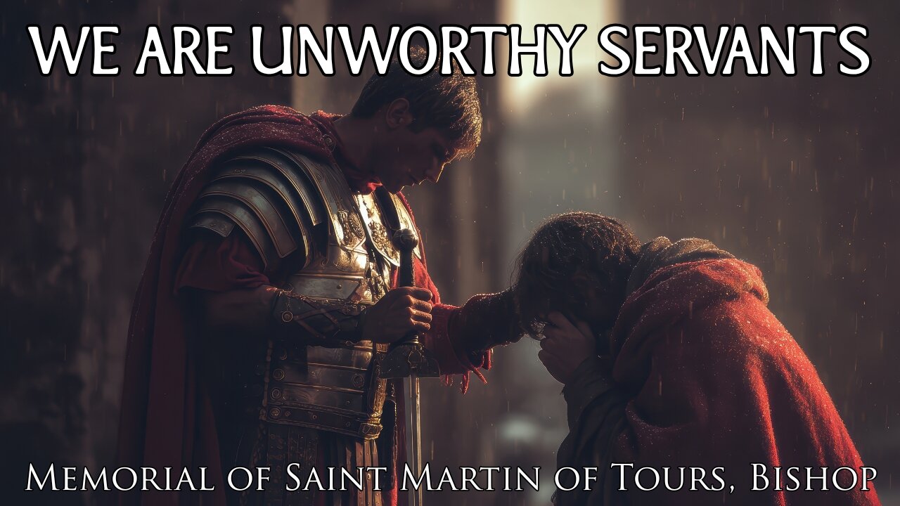 We Are Unworthy Servants | Catholic Daily Readings and Reflection | November 11, 2025