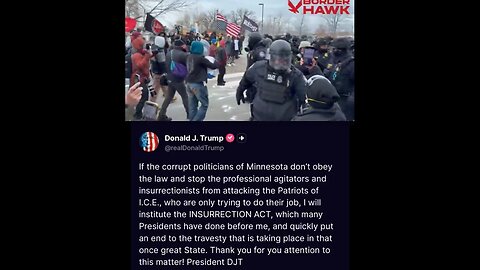 Border Hawk News: 'It is time to invoke the Insurrection Act. You gave Walz & Rioters your legally-required notice to disperse. They ignored you.'