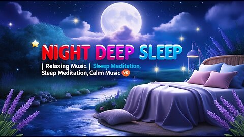 Beautiful Night Sleep Music | Calm, Relaxing & Stress-Free Meditation Sounds