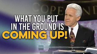 What You Put In The Ground Is Coming Up!