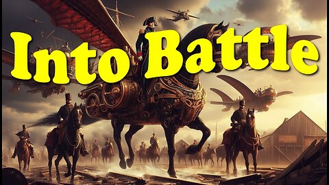 Into Battle (Exaggerations and Omissions?)