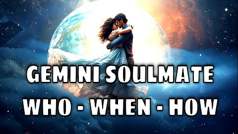 Gemini Psychic Predictions for Soulmate Love ❤️ Who? When? How?