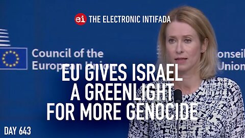 EU gives Israel a greenlight for more genocide, with David Cronin