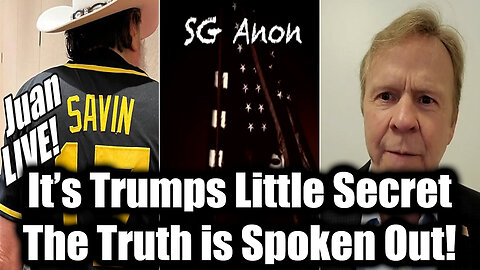 Juan O Savin, Loy Brunson & SG Anon HUGE: Trumps Little Secret - The Truth is Spoken Out!