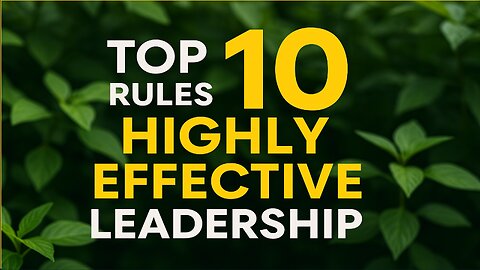 Top 10 Rules for Highly Effective Leadership