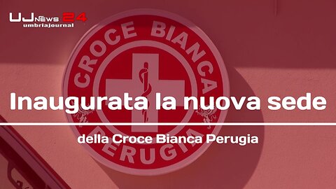 Inaugurata la nuova sede della Croce Bianca Perugia