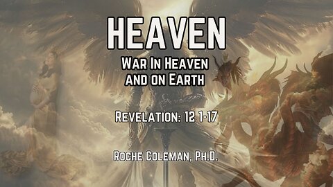 Heaven: War In Heaven & On Earth | Roche Coleman, Ph. D.