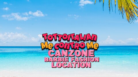 Dove sarà la Location della canzone di Tottoitalain Barbie Fashion