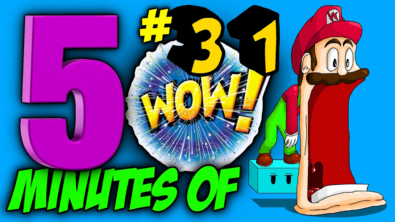 FIVE MINUTES OF WOW #31 (Sit back, relax and enjoy the show)