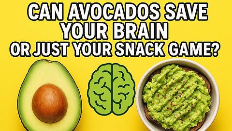Can Avocados Protect Your Cognitive Function or Merely Your Snacking Habits! L15