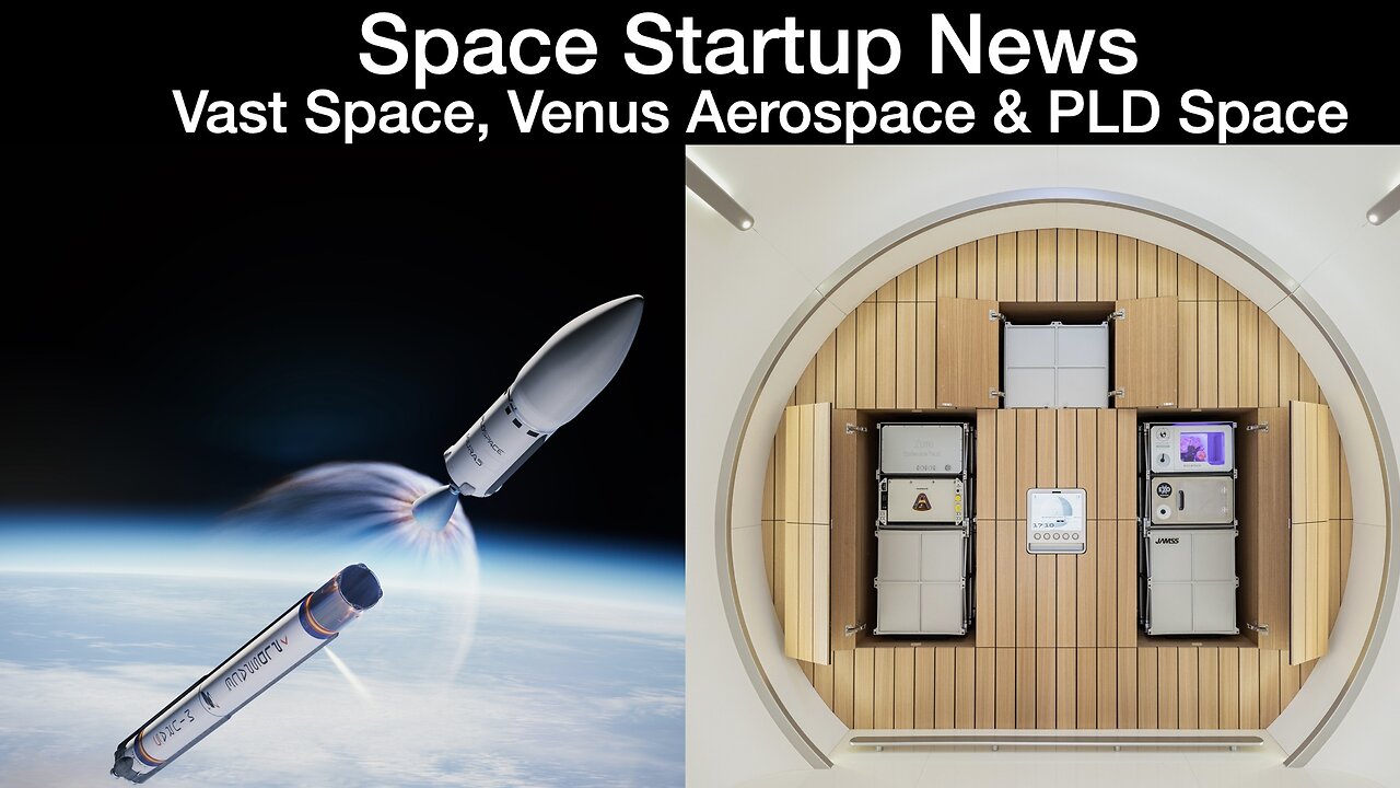 Space News: Vast Space Adds More Payload Partners, Venus Aerospace RDRE Engine & PLD Space Updates