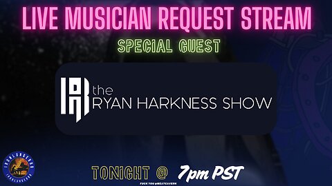 Live Music Request Stream - Special Guest Ryan Harkness