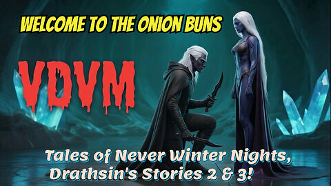Tales of Never Winter Nights, Drathsin's Stories 2 & 3!