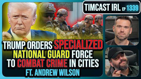Trump Orders Specialized National Guard Units To Combat Crime In Cities, Dems Furious | Timcast IRL