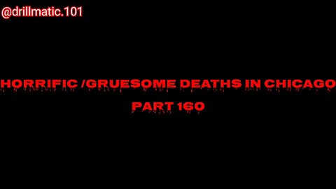Horrific/Gruesome Deaths in Chicago: Part 160