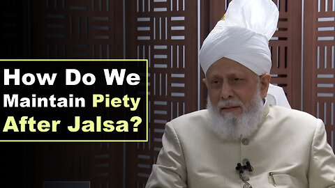How Do We Maintain Piety After Jalsa?
