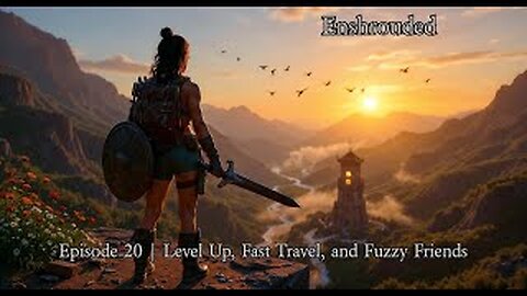 Enshrouded Ep. 20 | Level Up, Fast Travel, and Fuzzy Friends