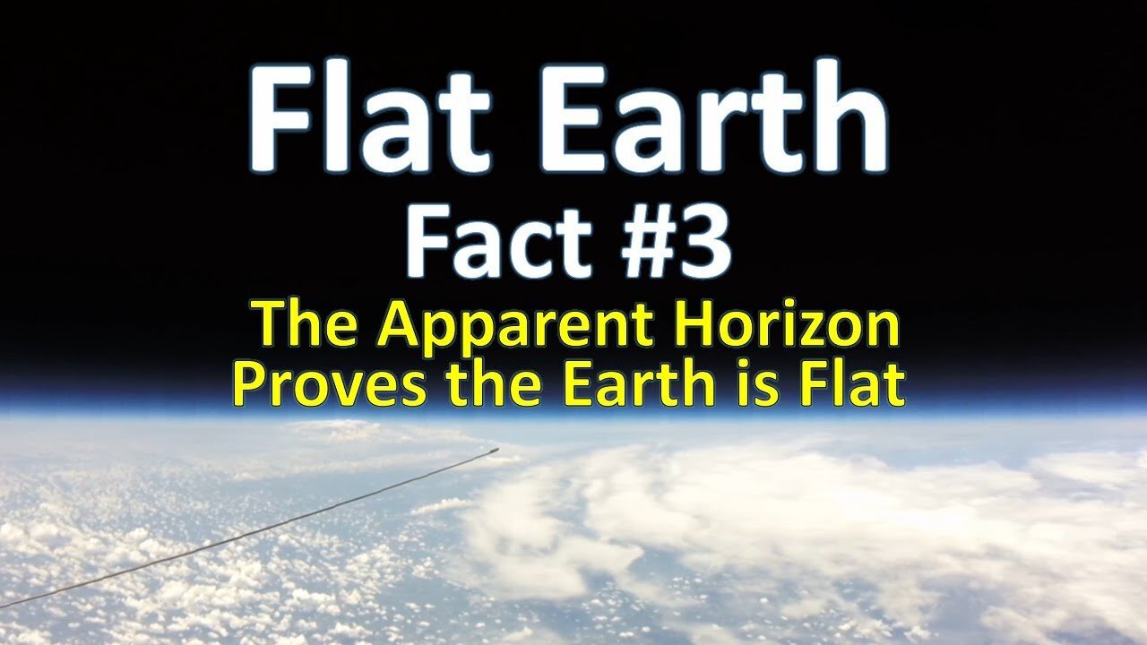 Flat Earth Fact #3 - The Horizon Proves the Earth is Flat