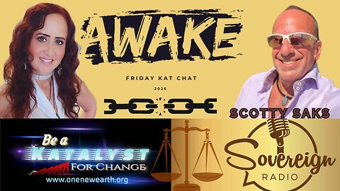 Awake Friday Kat Chat - Todays Guest: Scotty Saks with Sovereign Radio