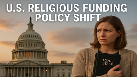 US Religious Funding Policy Shift - Why It Matters