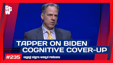 Jake Tapper on Covering Up Biden's Cognitive Collapse | #GrandTheftWorld 235 (Clip)
