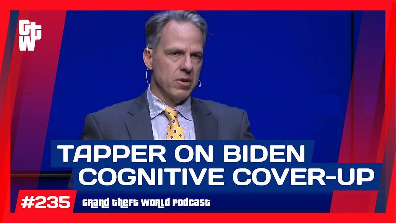 Jake Tapper on Covering Up Biden's Cognitive Collapse | #GrandTheftWorld 235 (Clip)