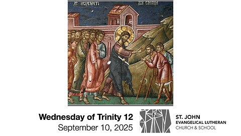 Wednesday of Trinity 12 — September 10, 2025