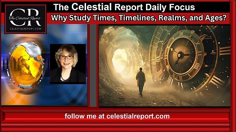 Why Study Times, Timelines, Realms, and Ages?