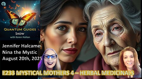 Quantum Guides Show E233 Nina the Mystic & Jennifer Halcame – MYSTICAL MOTHERS PANEL 4