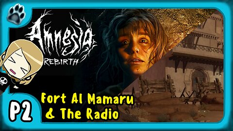 Amnesia: Rebirth P2 | Fort Al Mamaru & The Radio