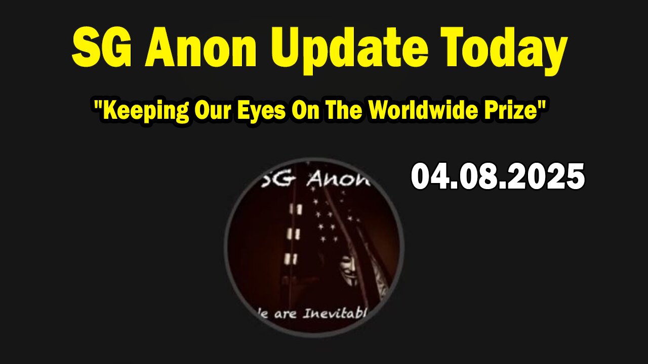 SG Anon & Brad Wozny Update Today 4/8/25: "Keeping Our Eyes On The Worldwide Prize"