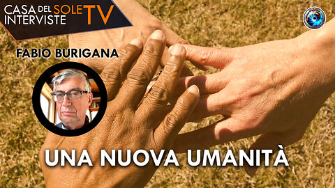 Fabio Burigana: una nuova umanità