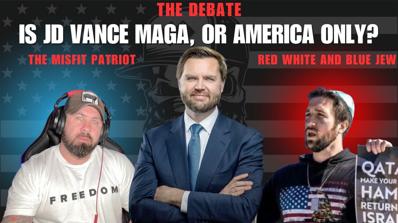 The Debate: Is JD Vance Maga, or American Only?