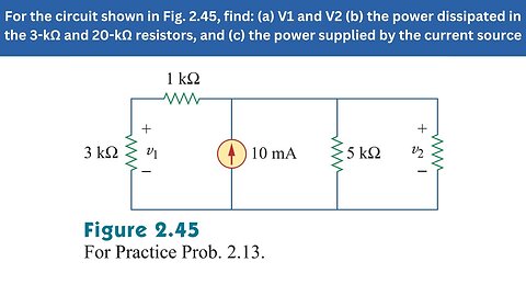 Practice Prob. 2.13 | For the circuit shown in Fig. 2.45, find: (a) V1 and V2 | FEC 4th Edition