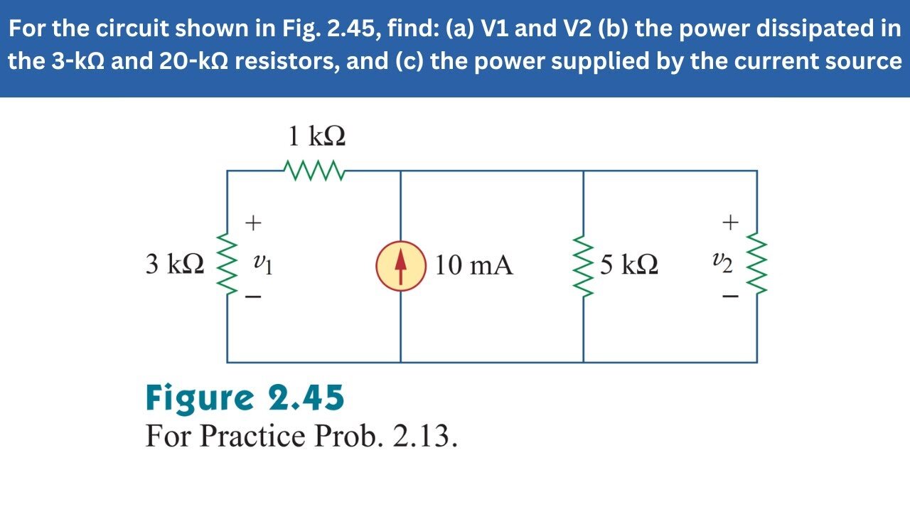 Practice Prob. 2.13 | For the circuit shown in Fig. 2.45, find: (a) V1 and V2 | FEC 4th Edition