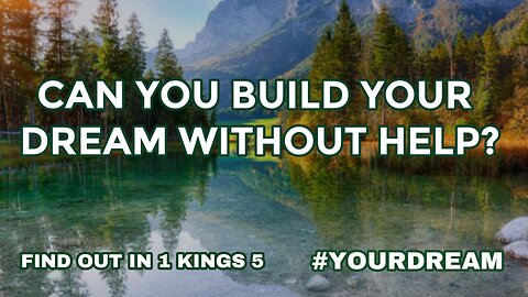 Can You Build Your Dream Without Help?