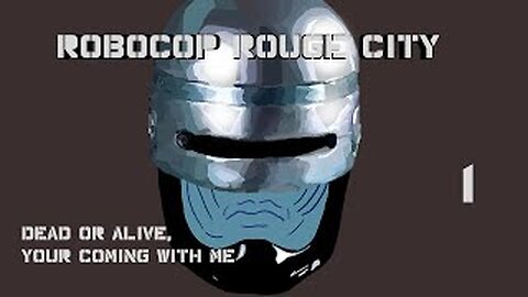 RoboCop Rouge City (Part 1) Dead or alive, your coming with me
