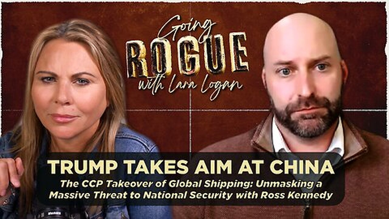 Going Rogue with Lara Logan Episode 8 with Ross Kennedy | The CCP Takeover of Global Shipping