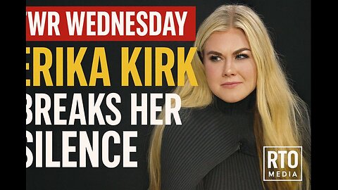 TWR Wednesday | Erika Kirk Breaks Her Silence & The Grifter Wars Continue