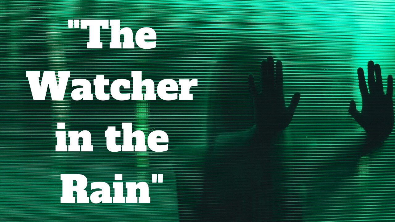 "The Watcher in the Rain"