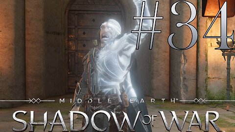 Taking Our Fort Back | Middle-Earth: Shadow of War #34