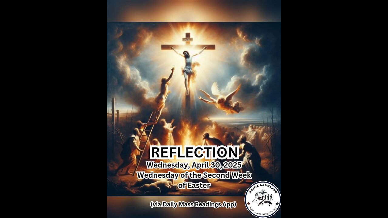 (Reflection) Wednesday, April 30, 2025 Wednesday of the Second Week of Easter #Faith #readings