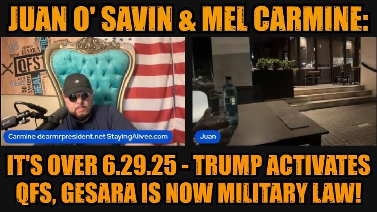 Juan O' Savin & Mel Carmine: It's Over 6.29.25 - Trump Activates QFS, GESARA Is Now Military Law!